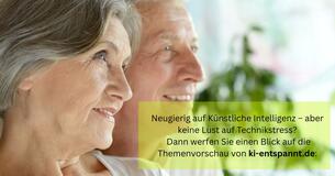 Eine ältere Damen und ein älterer Herr im seitlichen Porträt. Unten rechts der Schriftzug: "Neugierig auf Künstliche Intelligenz - aber keine Lust auf Technikstress? Dann werfen Sie einen Blick auf die Themenvorschau von ki-entspannt.de".